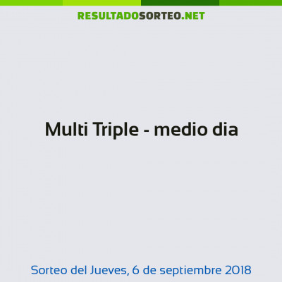 Multi Triple - medio dia del 6 de septiembre de 2018