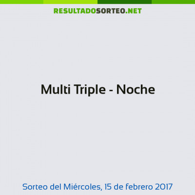 Multi Triple - Noche del 15 de febrero de 2017