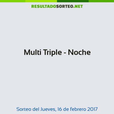Multi Triple - Noche del 16 de febrero de 2017