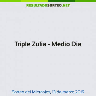 Triple Zulia - Medio Dia del 13 de marzo de 2019