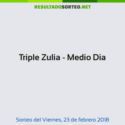 Triple Zulia - Medio Dia del 23 de febrero de 2018