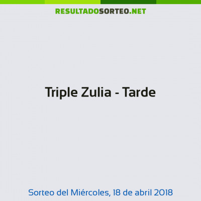 Triple Zulia - Tarde del 18 de abril de 2018