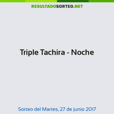 Triple Tachira - Noche del 27 de junio de 2017