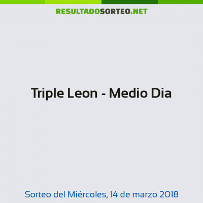 Triple Leon - Medio Dia del 14 de marzo de 2018