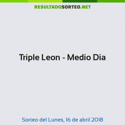 Triple Leon - Medio Dia del 16 de abril de 2018