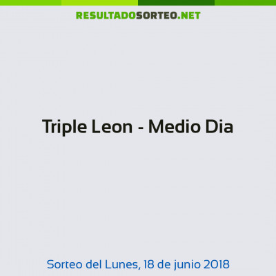 Triple Leon - Medio Dia del 18 de junio de 2018