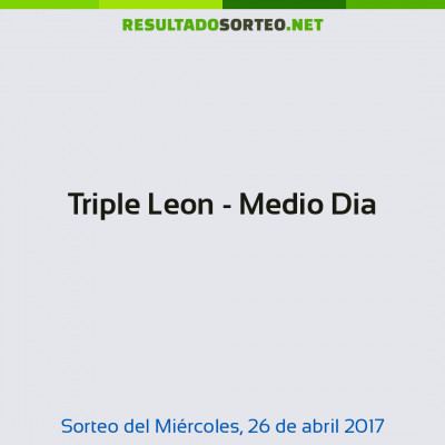 Triple Leon - Medio Dia del 26 de abril de 2017