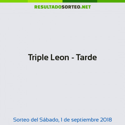 Triple Leon - Tarde del 1 de septiembre de 2018