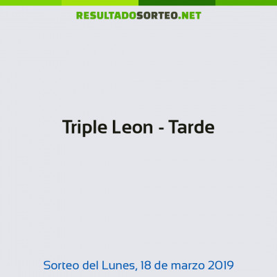 Triple Leon - Tarde del 18 de marzo de 2019