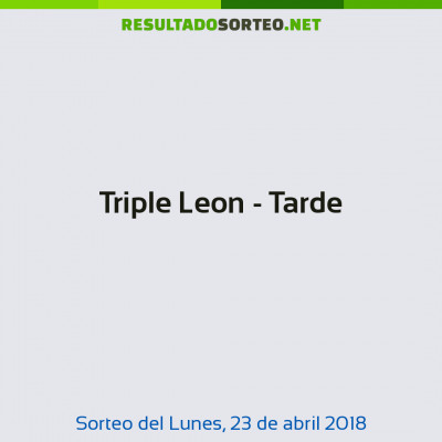 Triple Leon - Tarde del 23 de abril de 2018
