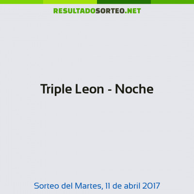 Triple Leon - Noche del 11 de abril de 2017