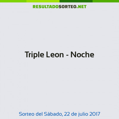 Triple Leon - Noche del 22 de julio de 2017