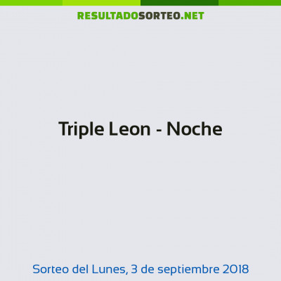 Triple Leon - Noche del 3 de septiembre de 2018