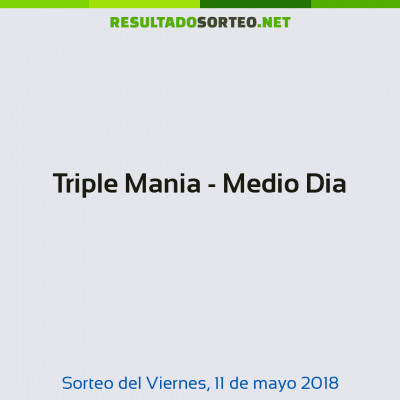 Triple Mania - Medio Dia del 11 de mayo de 2018