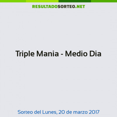 Triple Mania - Medio Dia del 20 de marzo de 2017
