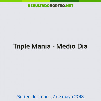 Triple Mania - Medio Dia del 7 de mayo de 2018