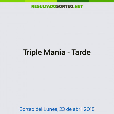 Triple Mania - Tarde del 23 de abril de 2018