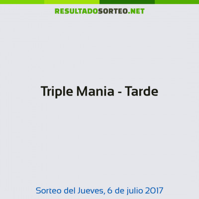 Triple Mania - Tarde del 6 de julio de 2017