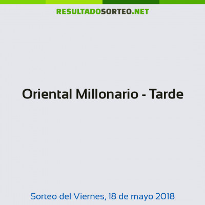 Oriental Millonario - Tarde del 18 de mayo de 2018
