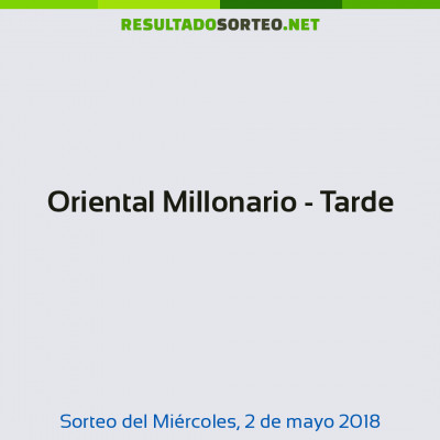 Oriental Millonario - Tarde del 2 de mayo de 2018