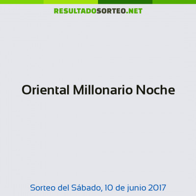 Oriental Millonario Noche del 10 de junio de 2017