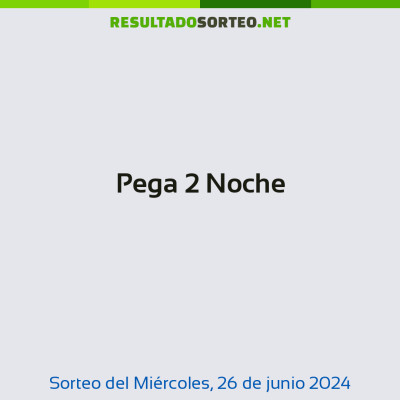 Pega 2 Noche del 26 de junio de 2024