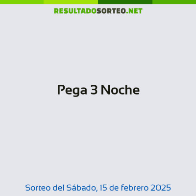 Pega 3 Noche del 15 de febrero de 2025