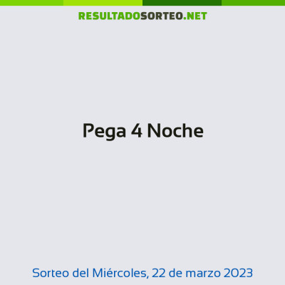 Pega 4 Noche del 22 de marzo de 2023