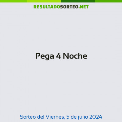 Pega 4 Noche del 5 de julio de 2024