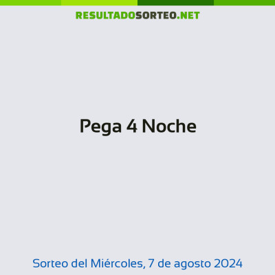 Pega 4 Noche del 7 de agosto de 2024