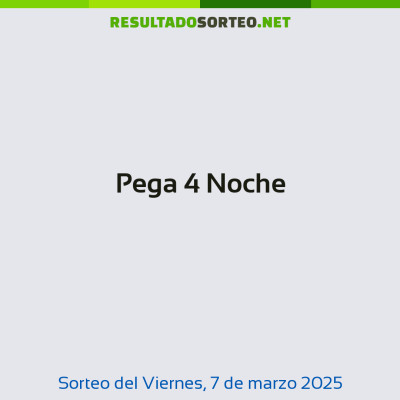 Pega 4 Noche del 7 de marzo de 2025