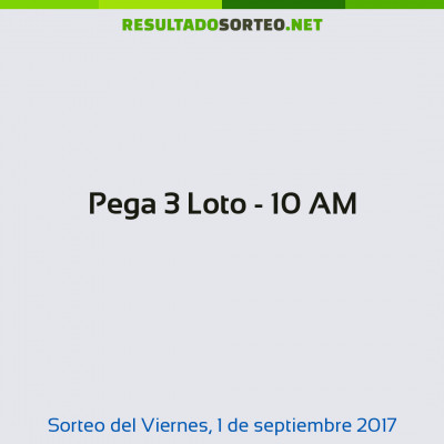 Pega 3 Loto - 10 AM del 1 de septiembre de 2017