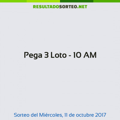 Pega 3 Loto - 10 AM del 11 de octubre de 2017