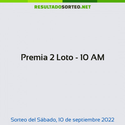 Premia 2 Loto - 10 AM del 10 de septiembre de 2022