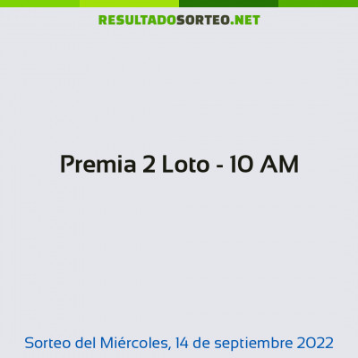 Premia 2 Loto - 10 AM del 14 de septiembre de 2022