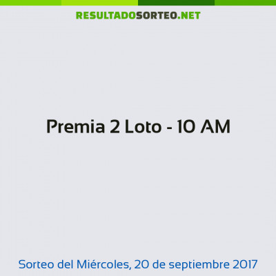 Premia 2 Loto - 10 AM del 20 de septiembre de 2017