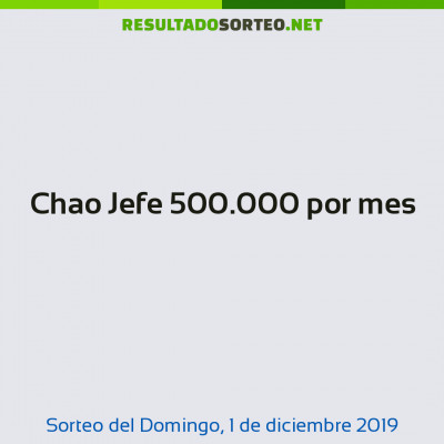 Chao Jefe 500.000 por mes del 1 de diciembre de 2019