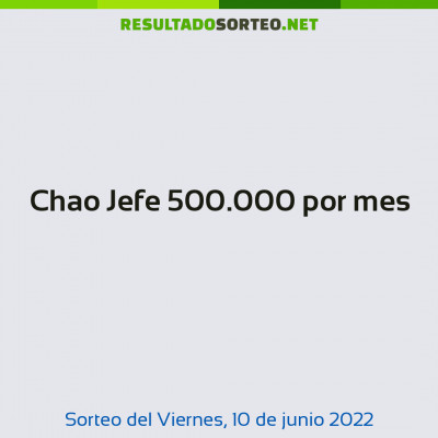 Chao Jefe 500.000 por mes del 10 de junio de 2022