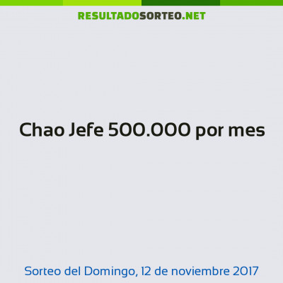 Chao Jefe 500.000 por mes del 12 de noviembre de 2017