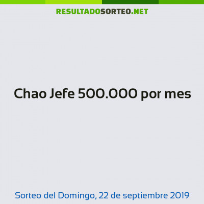 Chao Jefe 500.000 por mes del 22 de septiembre de 2019