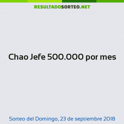 Chao Jefe 500.000 por mes del 23 de septiembre de 2018