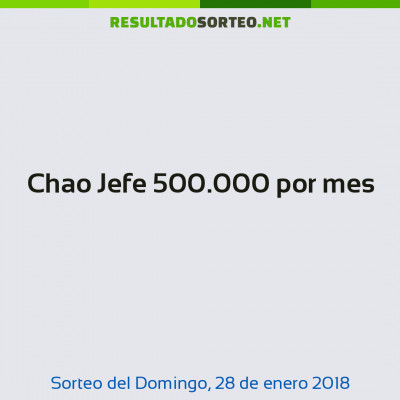 Chao Jefe 500.000 por mes del 28 de enero de 2018