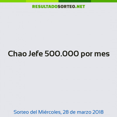 Chao Jefe 500.000 por mes del 28 de marzo de 2018