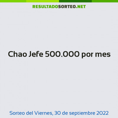 Chao Jefe 500.000 por mes del 30 de septiembre de 2022