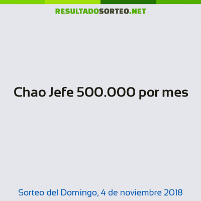 Chao Jefe 500.000 por mes del 4 de noviembre de 2018