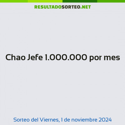 Chao Jefe 1.000.000 por mes del 1 de noviembre de 2024