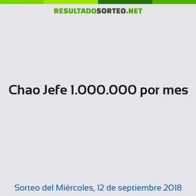 Chao Jefe 1.000.000 por mes del 12 de septiembre de 2018