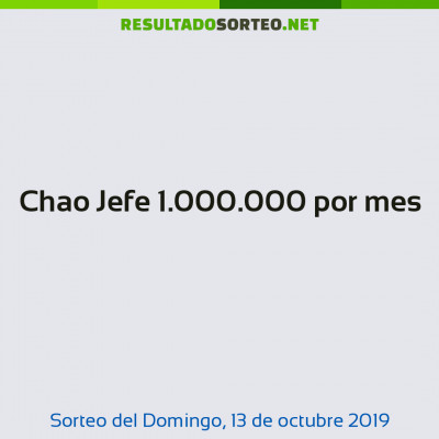 Chao Jefe 1.000.000 por mes del 13 de octubre de 2019