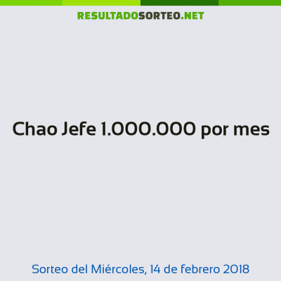 Chao Jefe 1.000.000 por mes del 14 de febrero de 2018