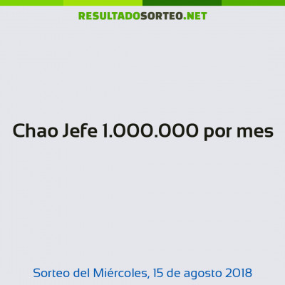 Chao Jefe 1.000.000 por mes del 15 de agosto de 2018
